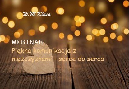 Piękna komunikacja z mężczyznami - serce do serca W. M Klasa Wioletta Klasa To kreacja spełnienia